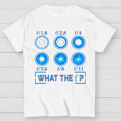 What the F? F-Stop Photography Camera Aperture Focus Geek T-Shirt