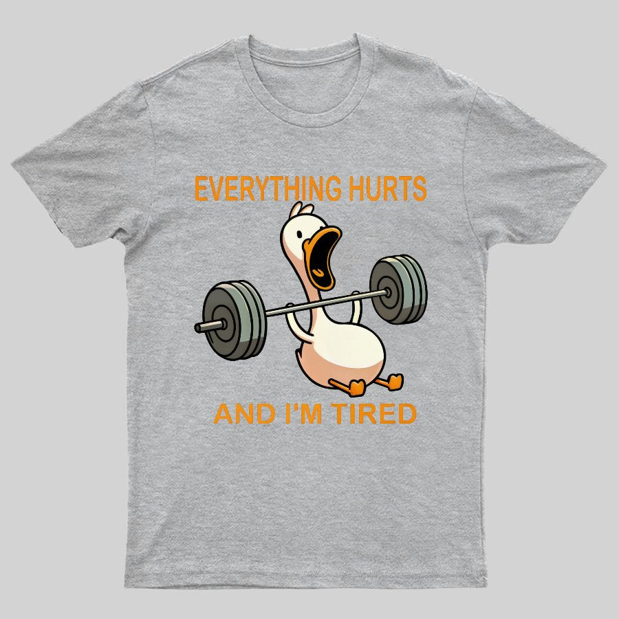 Everything Hurts And I'm Tired Funny Duck T-Shirt