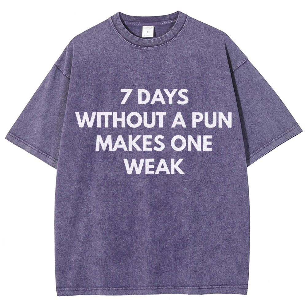 7 Days Without A Pun Makes One Weak Vintage Distressed T-shirt