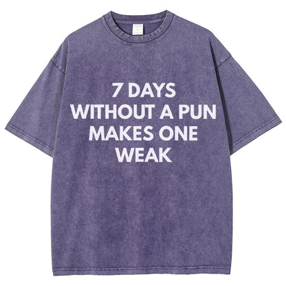 7 Days Without A Pun Makes One Weak Vintage Distressed T-shirt