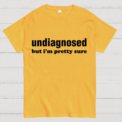 Undiagnosed but I'm Pretty Sure Autism Meme Geek T-Shirt