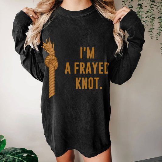 I'm A Frayed Knot Washed Long Sleeve Tee