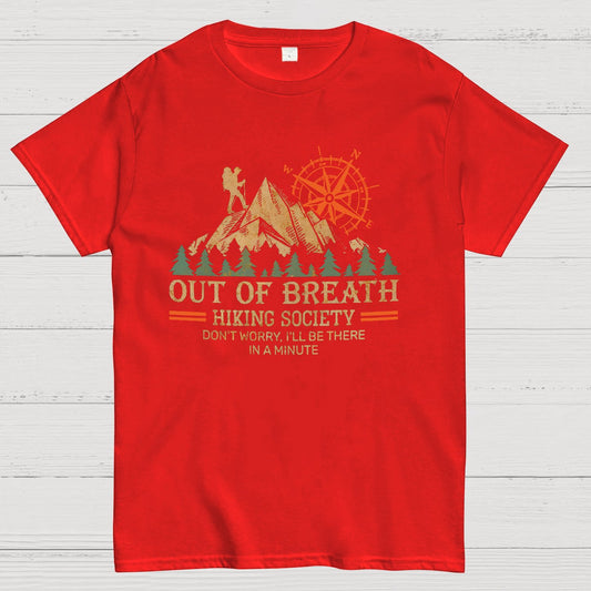 Out of Breath Hiking Society Don't Worry I'll Be There In A Minute Geeky T-Shirt