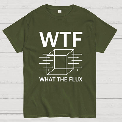 WTF - What The Flux | Funny  Geek T-Shirt