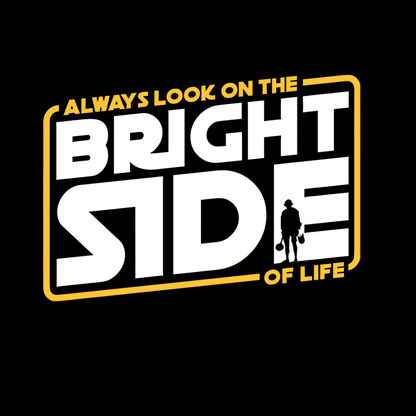 Always look on the bright side Geek T-Shirt