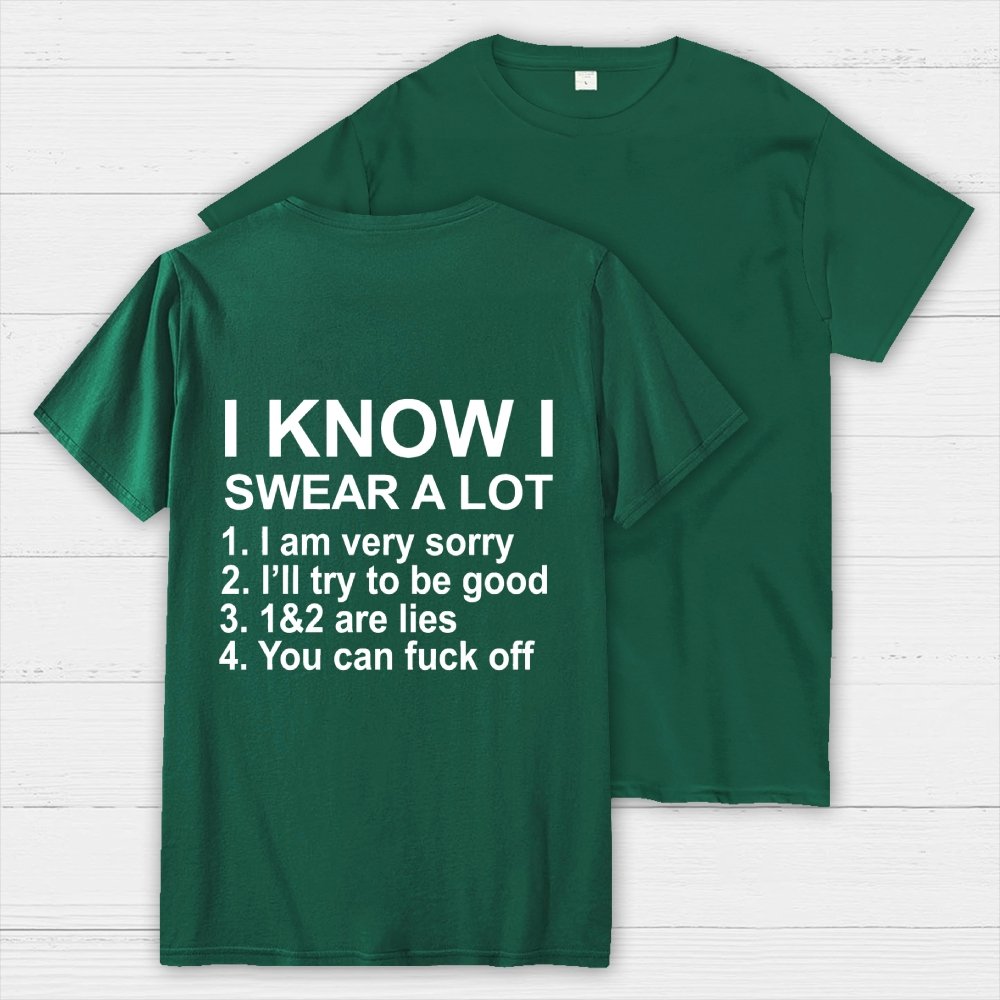 I Know I Swear A Lot Front And Back Printing Geek T-Shirt