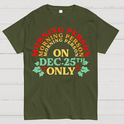 Morning Person On Dec 25th Only Christmas Geek T-Shirt