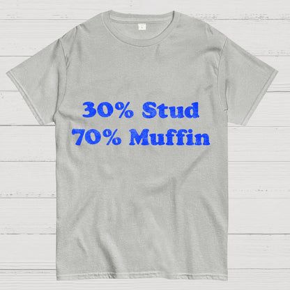 30% Stud 70%Muffin Funny T-Shirt