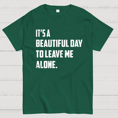 It's A Beautiful Day To Leave Me Alone Geek T-Shirt