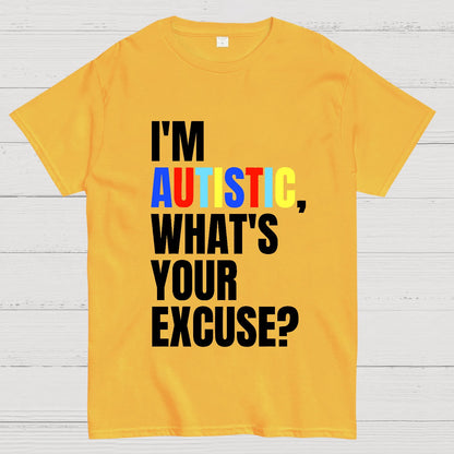 I Have Autism What's Your Excuse Geek T-Shirt