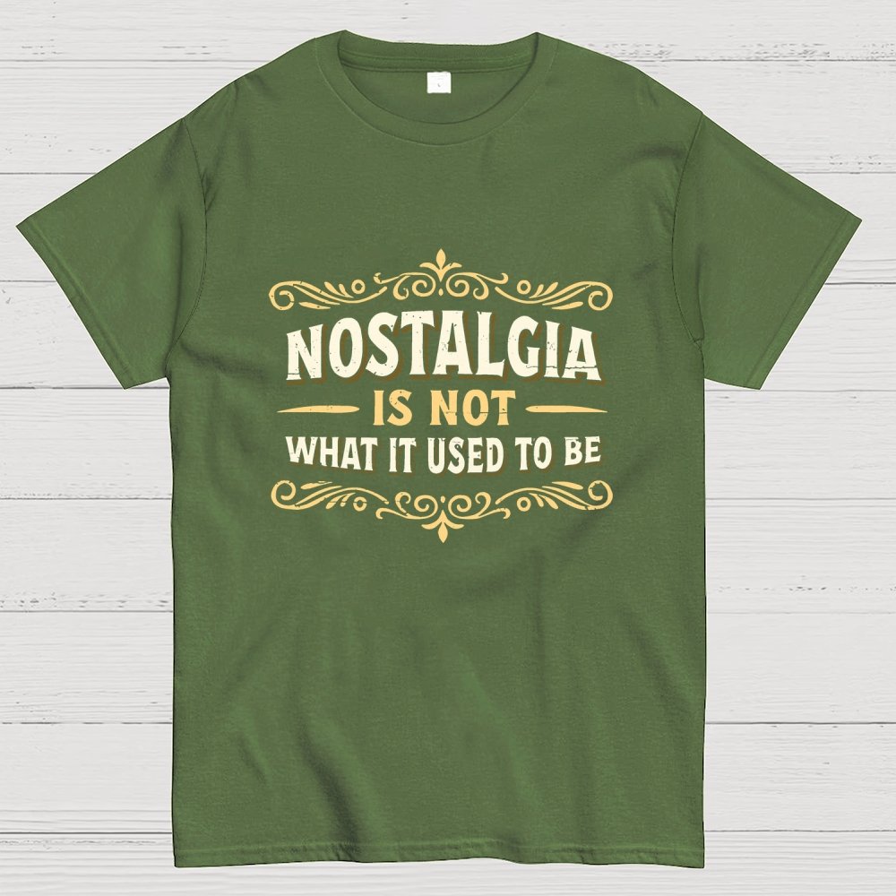 Nostalgia Is Not What It Used To Be Geek T-Shirt