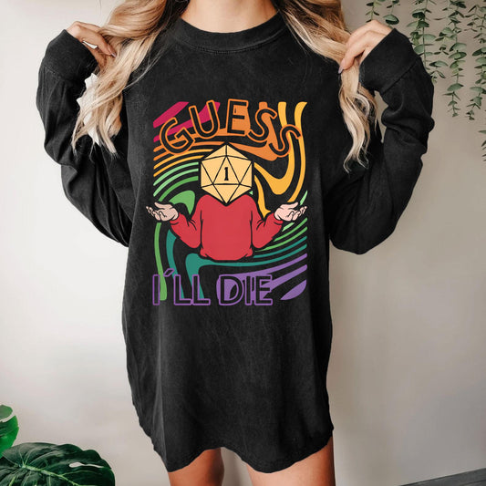 Guess I Will Die Washed Long Sleeve Tee