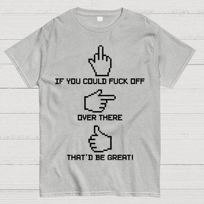 If You Could Fuck Off Geek T-Shirt