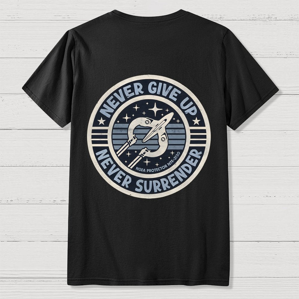 Never Give Up Never Surrender! Front And Back Printing Geek T-Shirt