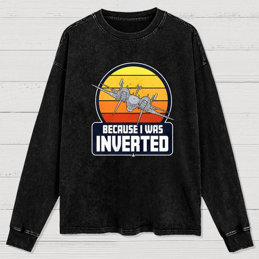 Because I Was Inverted Washed Long Sleeve Tee