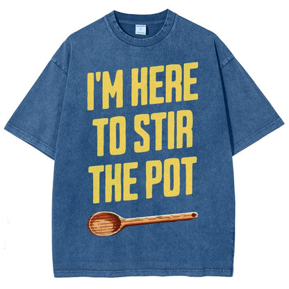 I'm Here to Stir the Pot Vintage Distressed T-shirt