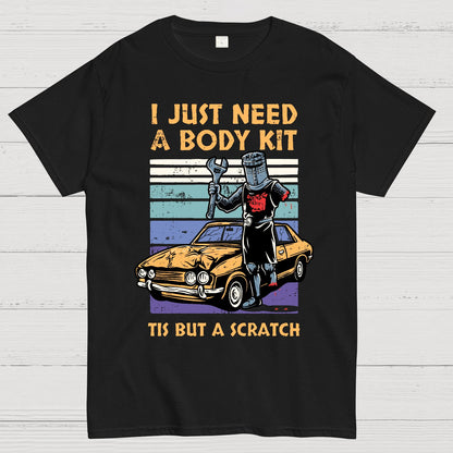 I Need A Body Kit Geek T-Shirt