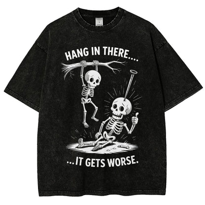 Hang In There It Gets Worse Funny Skeleton Vintage Distressed T-shirt