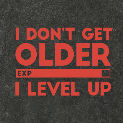 I Dont Get Older I Level Up Funny Gamer Geeky Vintage Distressed T-shirt