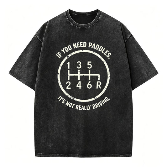 If You Need Paddles It's Not Really Driving Funny Manual Transmission Tee