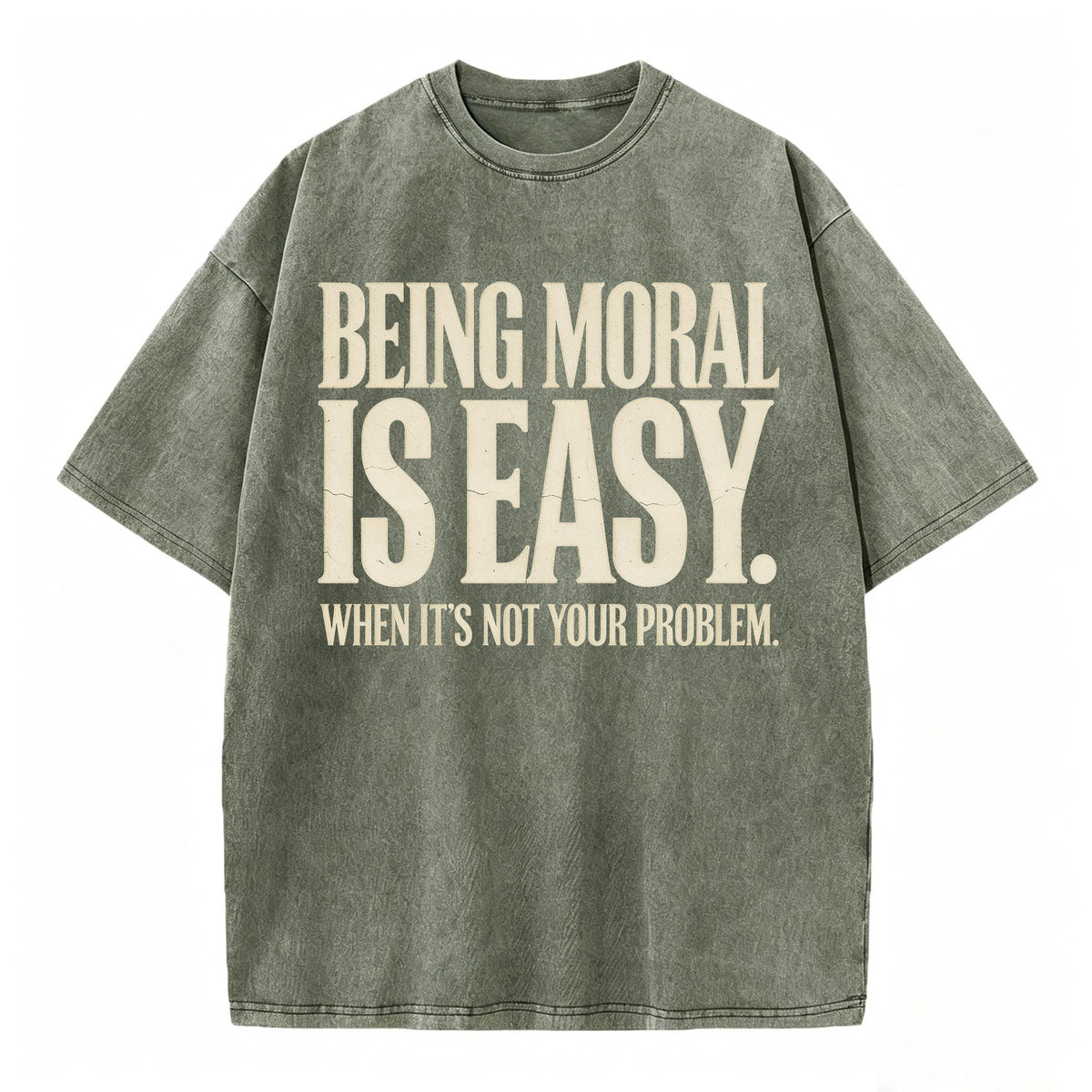 Being Moral Is Easy. When It's Not Your Problem. — Funny Sarcastic T-Shirt