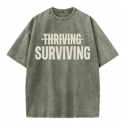Not Thriving. Surviving. Funny Sarcastic Washed Graphic T-Shirt