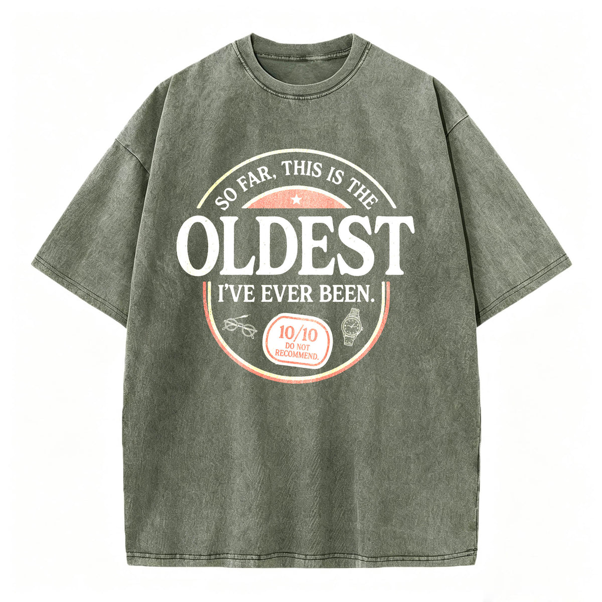 So Far, This Is the Oldest I've Ever Been. Funny Vintage Age T-Shirt
