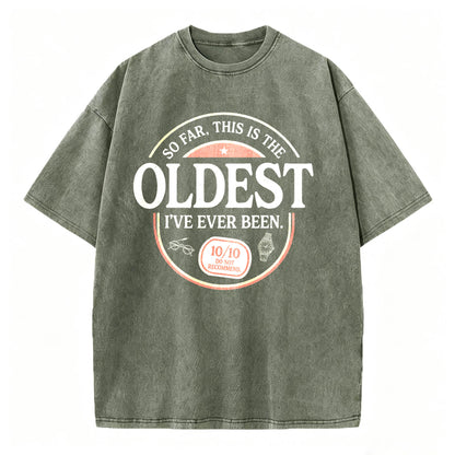 So Far, This Is the Oldest I've Ever Been. Funny Vintage Age T-Shirt