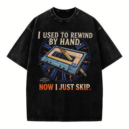 I Used to Rewind By Hand. Now I Just Skip. Funny Vintage Cassette T-Shirt