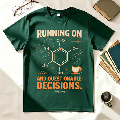 Running On Caffeine And Questionable Decisions Funny Science T-Shirt