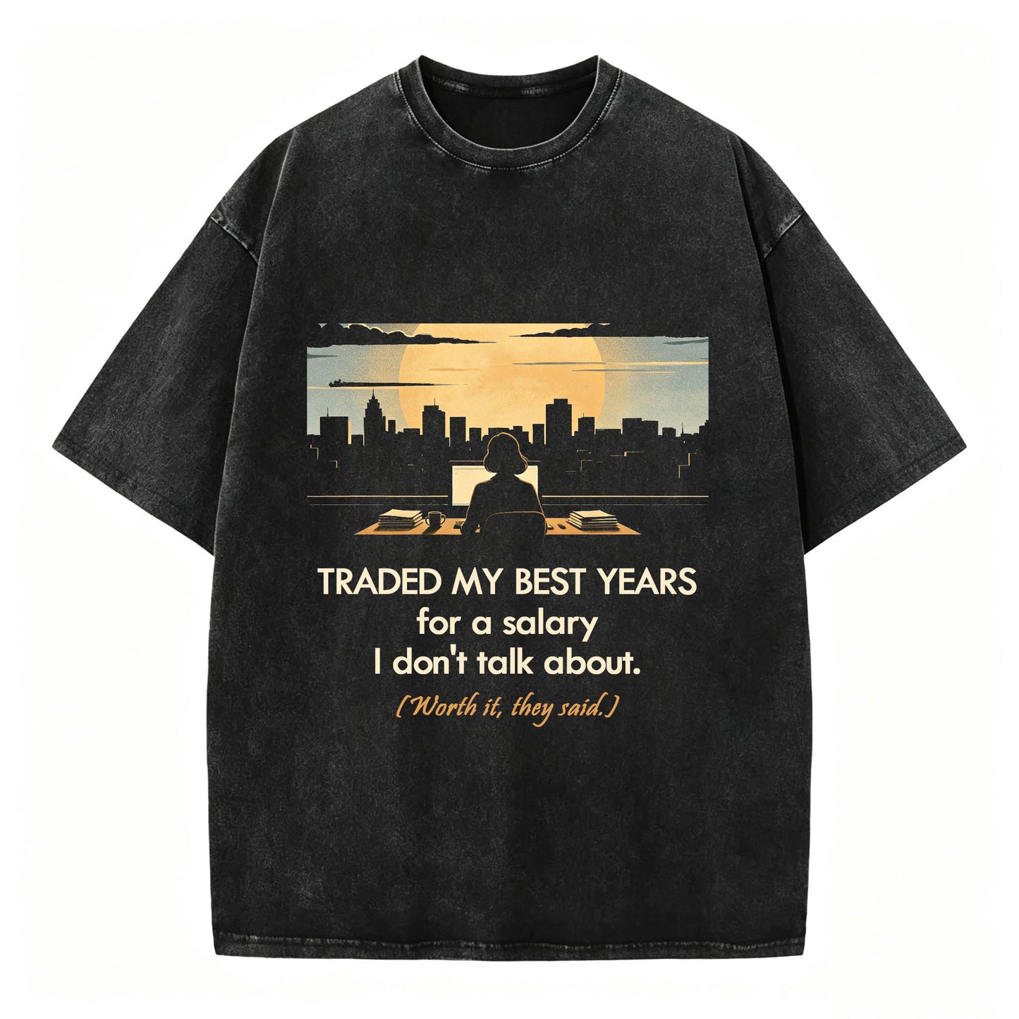 Traded My Best Years For A Salary I Don't Talk About T-Shirt – Funny Work Gift