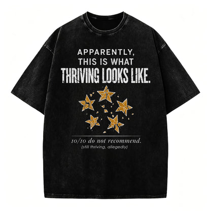 Apparently This Is What Thriving Looks Like Funny Dark Humor T-Shirt