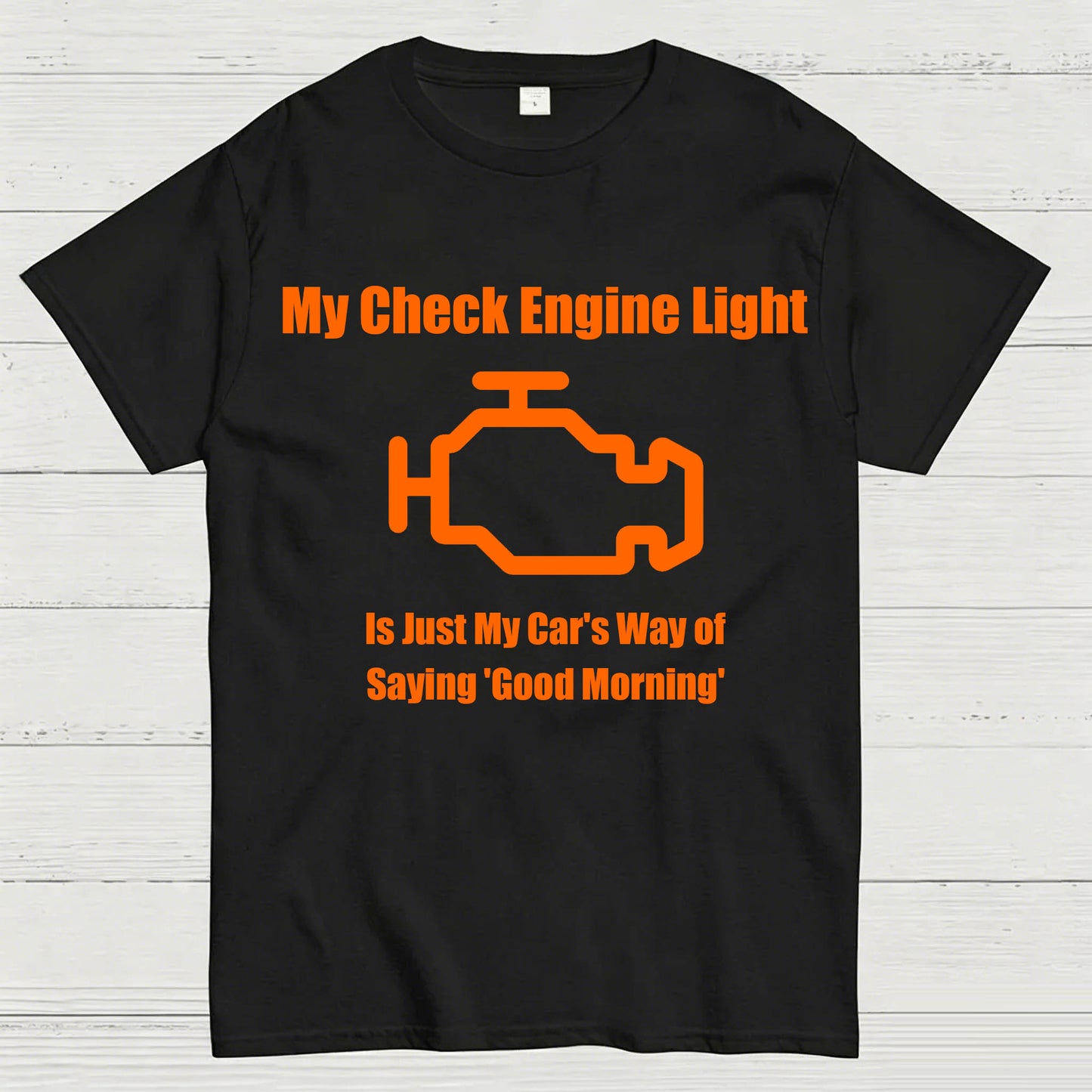My Check Engine Light Is Just My Car's Way of Saying Good Morning T-Shirt