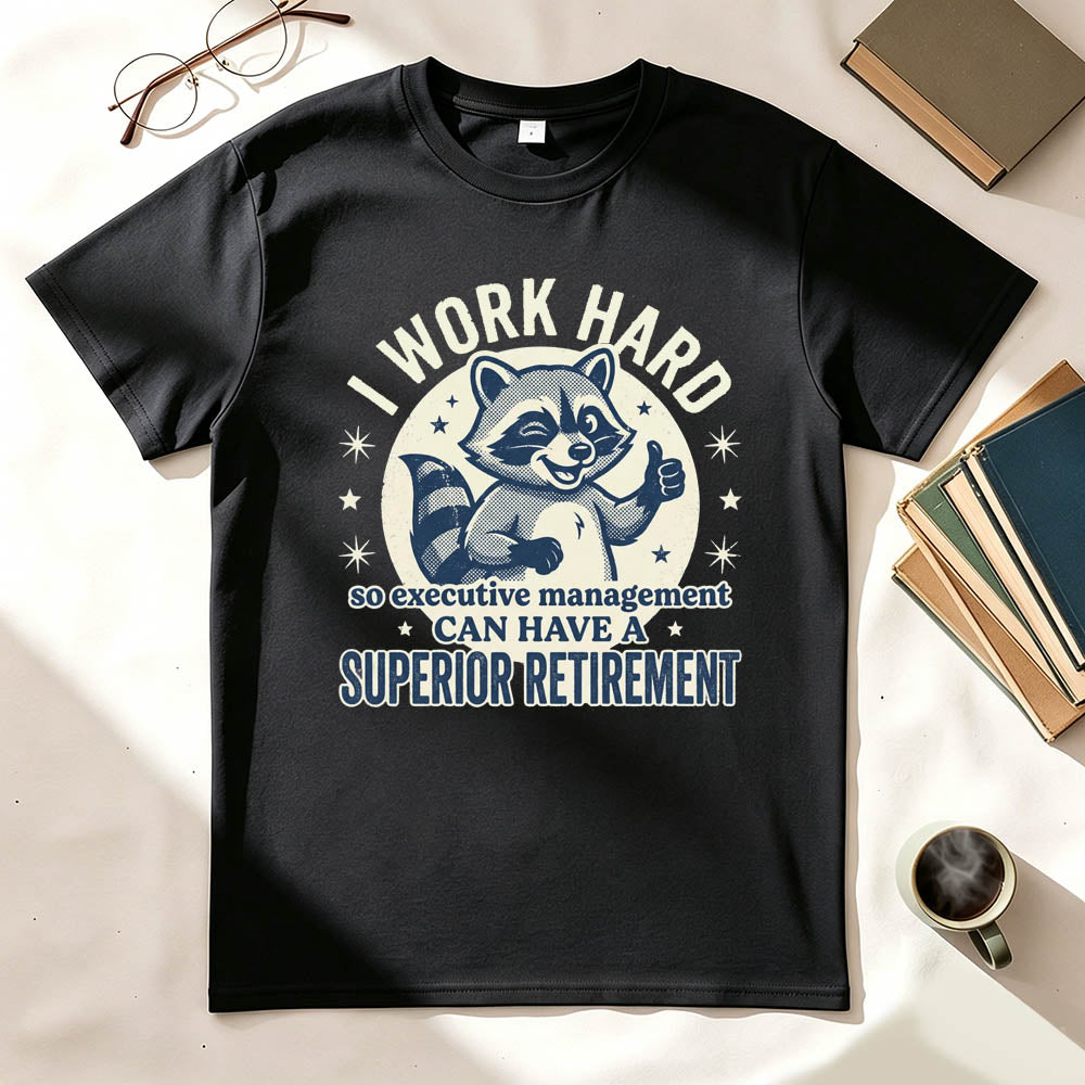 I Work Hard T-Shirt