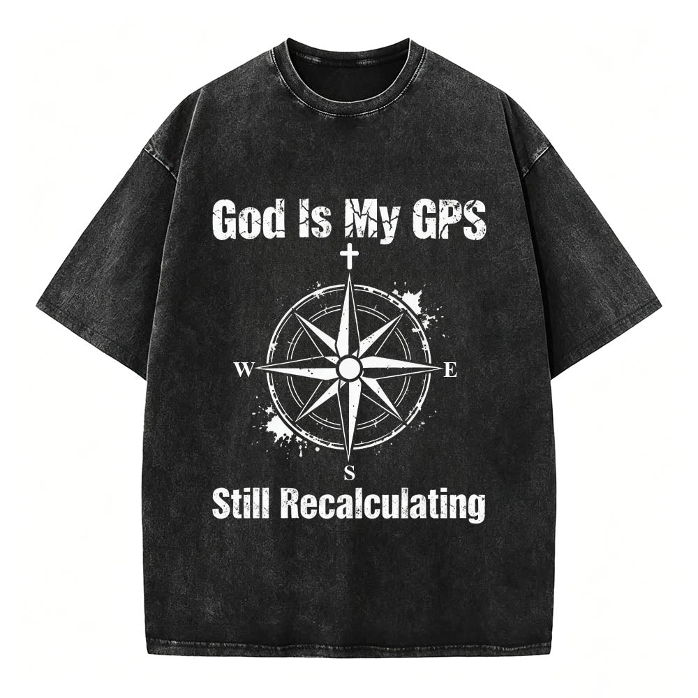 God Is My GPS Still Recalculating Christian Faith T-Shirt Vintage Washed Tee
