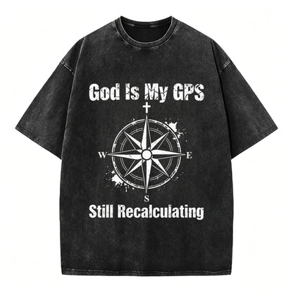 God Is My GPS Still Recalculating Christian Faith T-Shirt Vintage Washed Tee