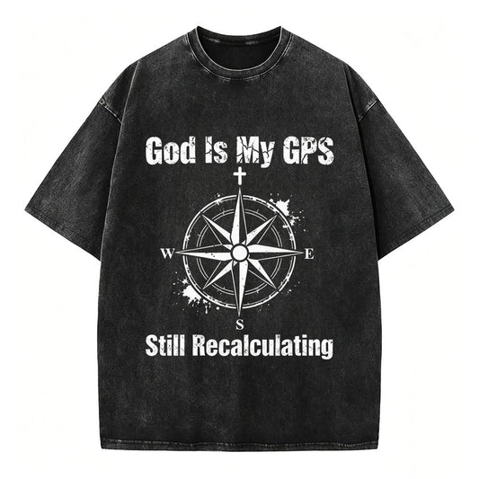 God Is My GPS Still Recalculating Christian Faith T-Shirt Vintage Washed Tee