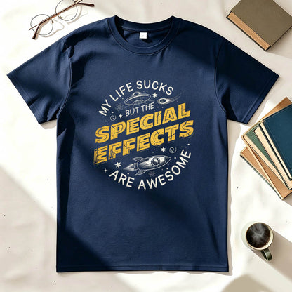 My Life Sucks But The Special Effects Are Awesome Funny Dark Humor T-Shirt