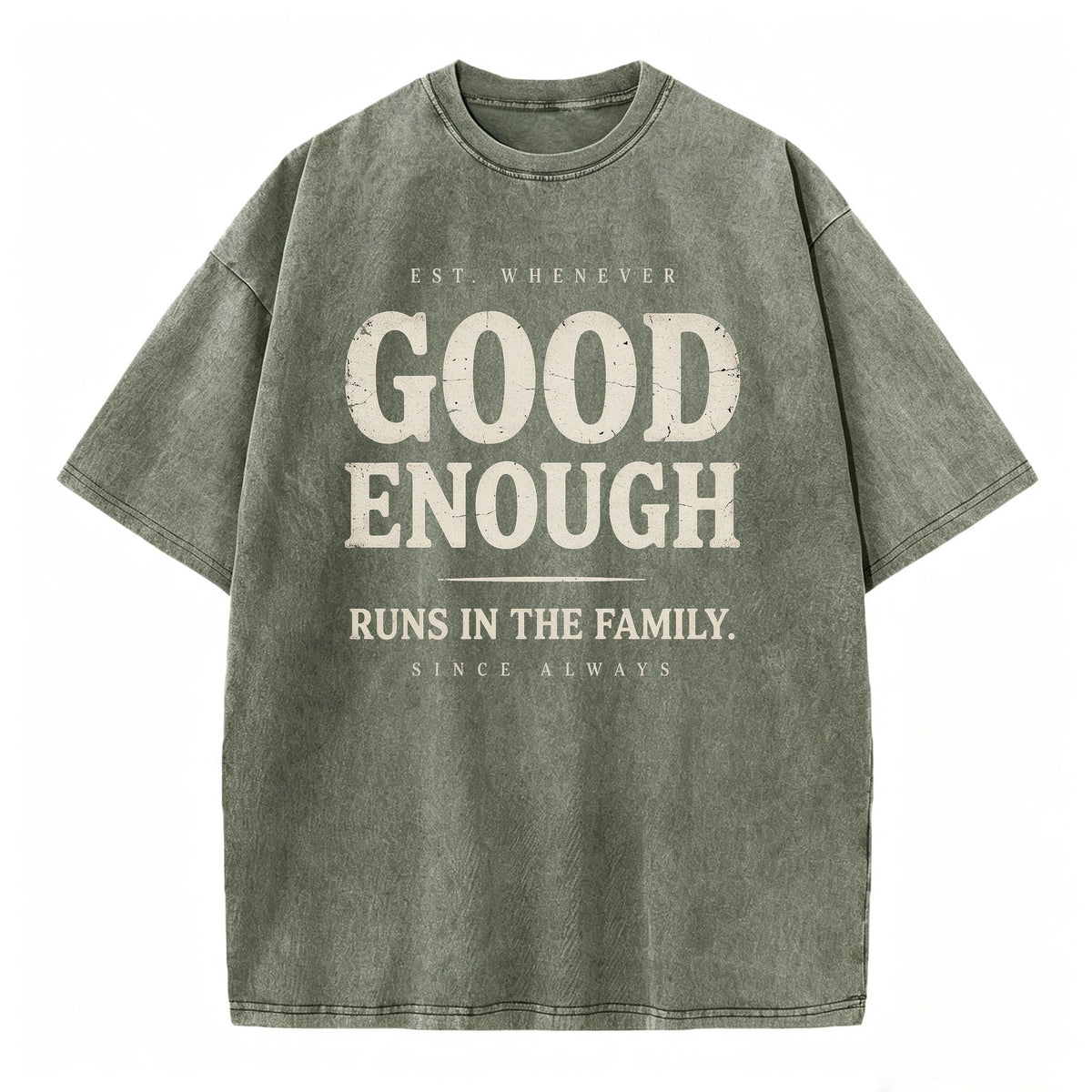 Good Enough Runs In The Family Funny Sarcastic T-Shirt