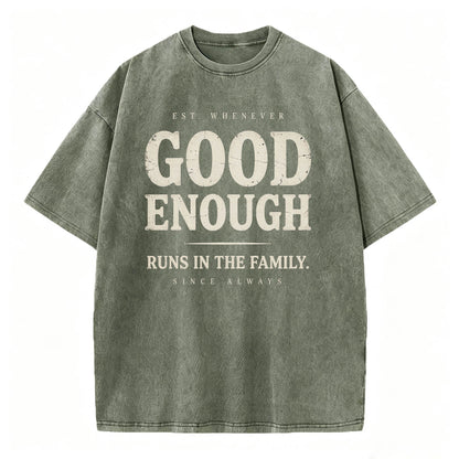 Good Enough Runs In The Family Funny Sarcastic T-Shirt
