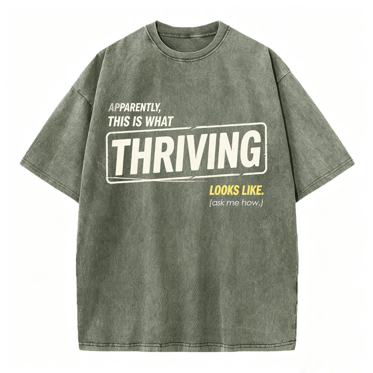 Apparently This Is What Thriving Looks Like Funny T-Shirt