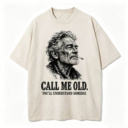 Call Me Old. You'll Understand Someday. | Funny Vintage Graphic T-Shirt