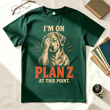 I’m on Plan Z at This Point Funny Dark Humor Graphic T-Shirt