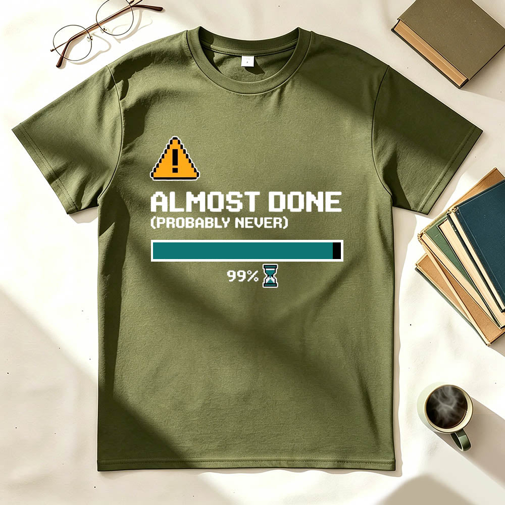 Almost Done T-Shirt