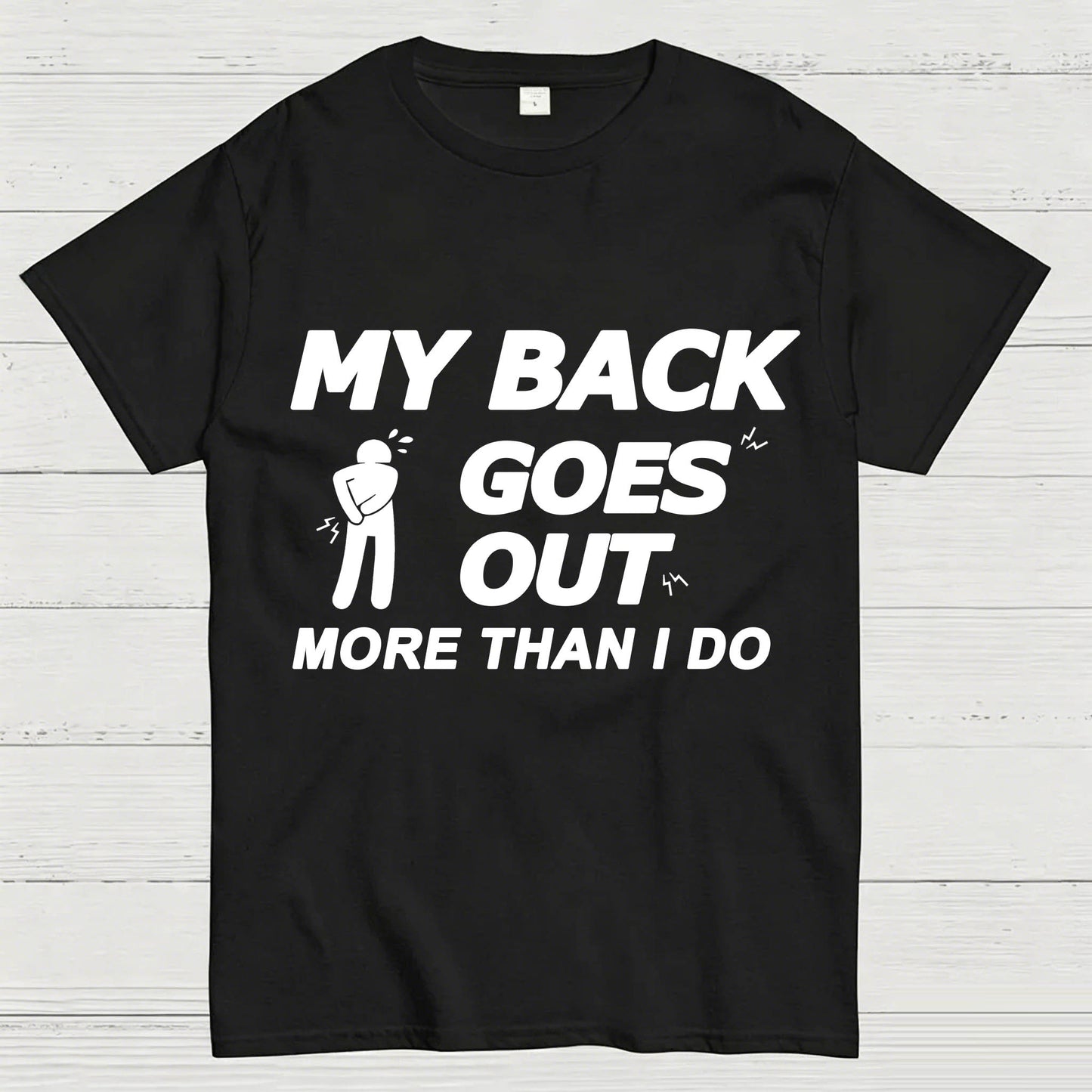 My Back Goes Out More Than I Do Funny T-Shirt