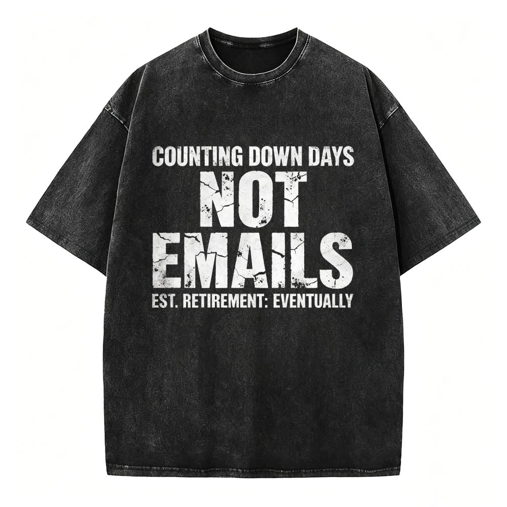 Counting Down Days Not Emails Vintage Washed T-Shirt