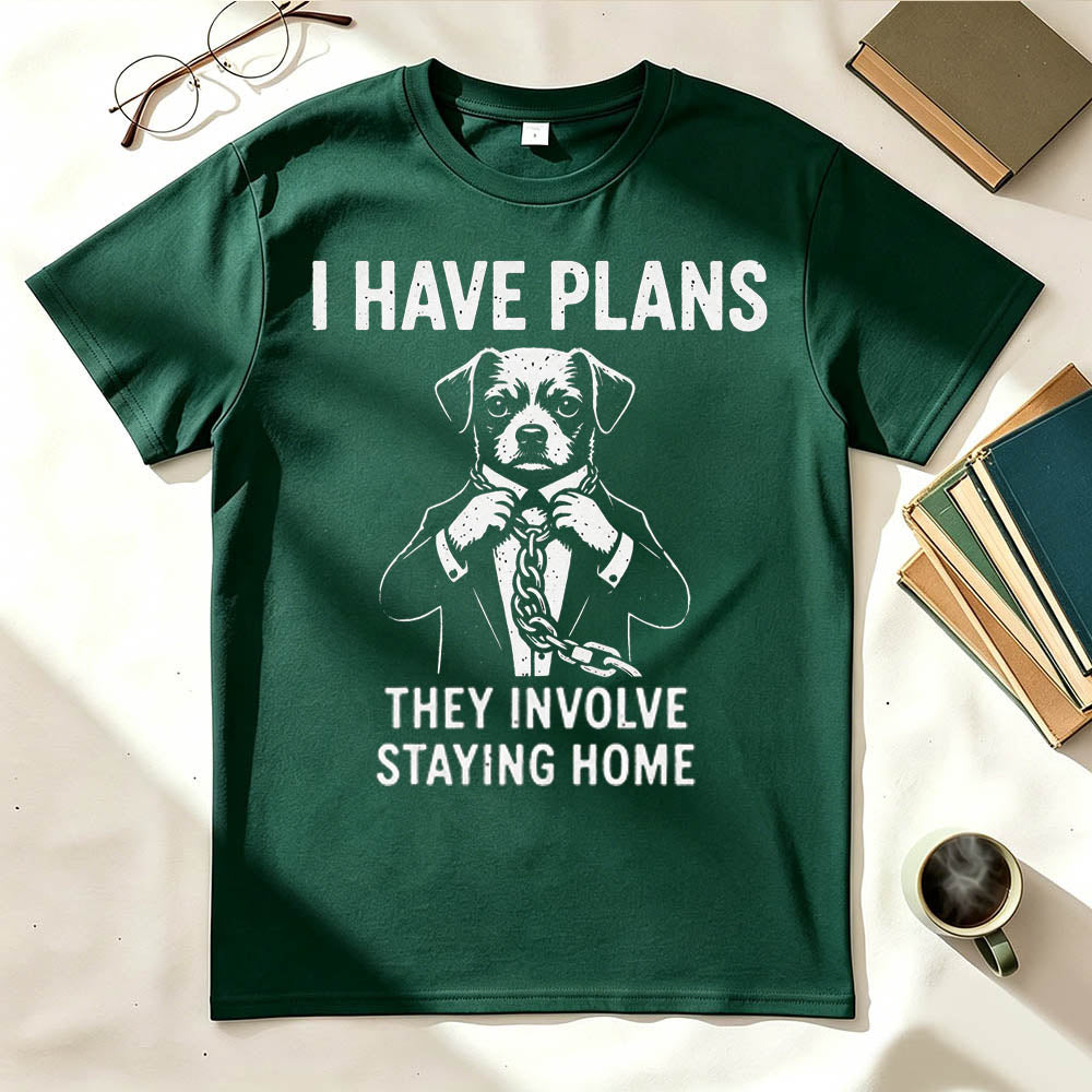 I Have Plans. They Involve Staying Home. Funny Dog T-Shirt