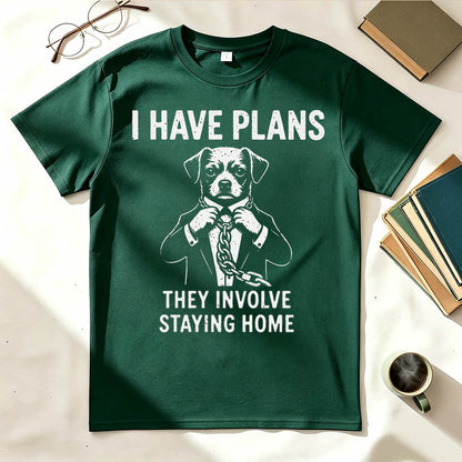 I Have Plans. They Involve Staying Home. Funny Dog T-Shirt