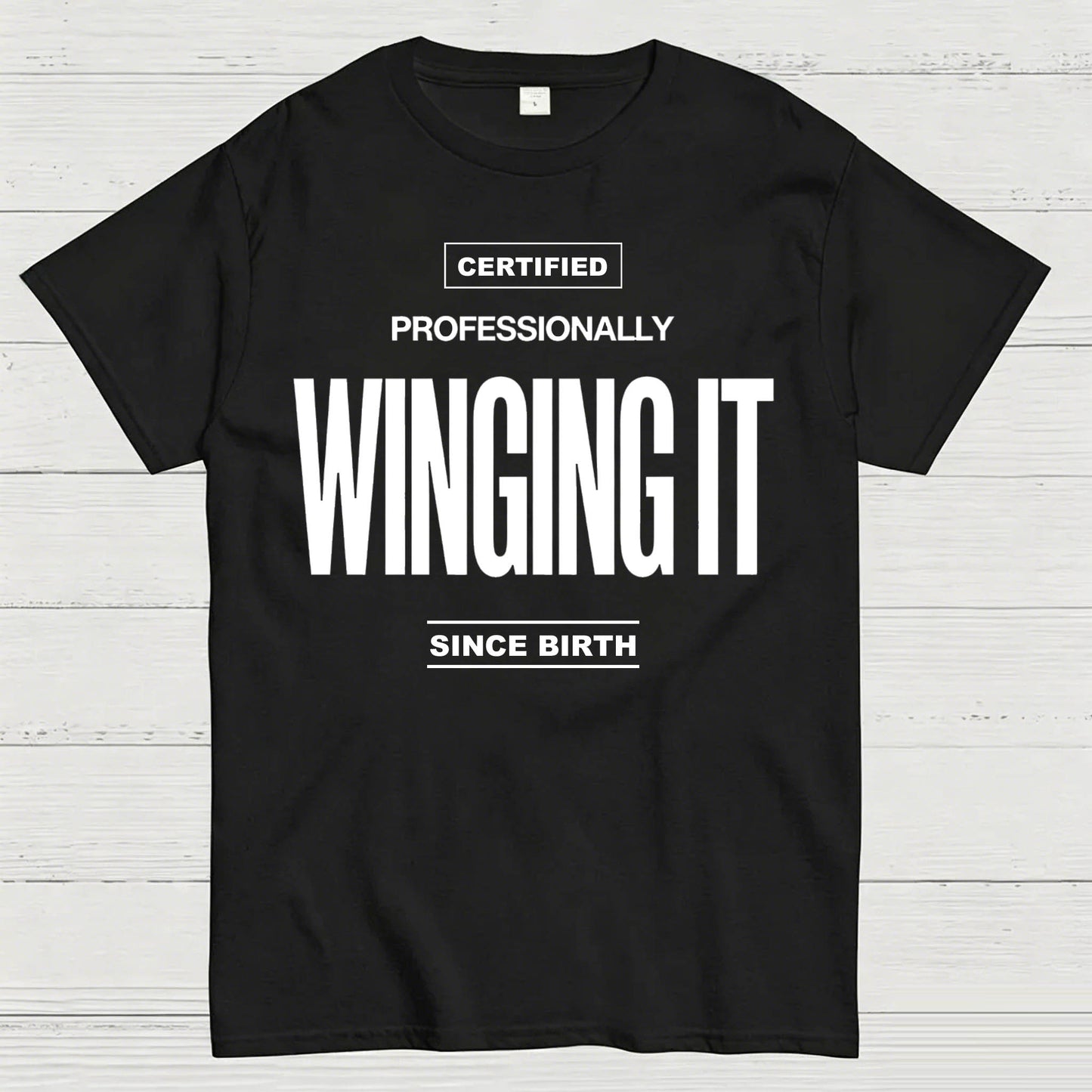 Certified Professionally Winging It Since Birth Funny T-Shirt