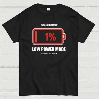 Social Battery 1% Low Power Mode T-Shirt